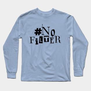 "No Filter" Punk Vibes Tee! Long Sleeve T-Shirt